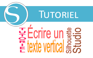 Ecrire un texte vertical sous Silhouette Studio