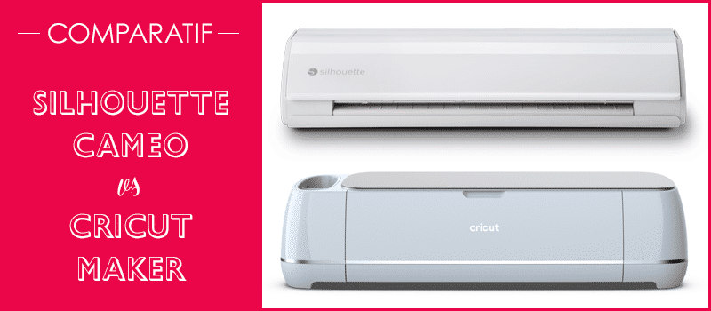 Comparatif Silhouette Caméo 4 et Cricut Maker 3