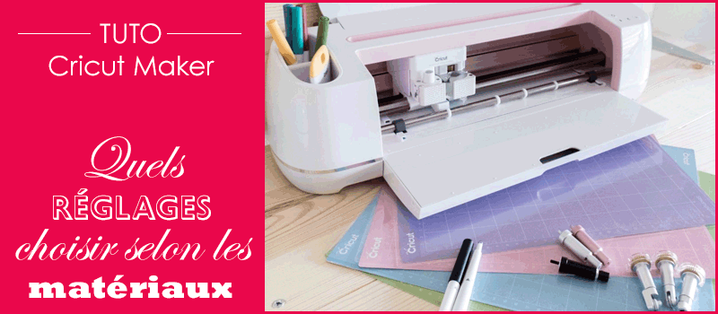 tuto cricut maker design space réglage lame choix matériaux français