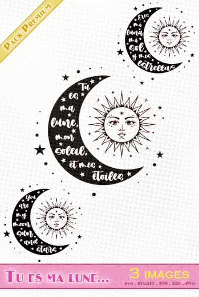 tu es ma lune mon soleil mes étoiles you are my moon sun stars eres mi luna sol estrellas déclaration amour love amor fichier svg vector files silhouette studio cutting file