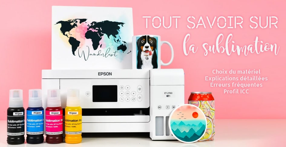 guide complet sublimation imprimantes encres presses comment faire